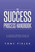 The Success Process Handbook: A Thinking Persons Guide to Interpersonal Relationships by Tony Fielek