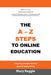 The A-Z Steps to Online Education: Everything You Need to Know about Studying Online by Mary Reggie