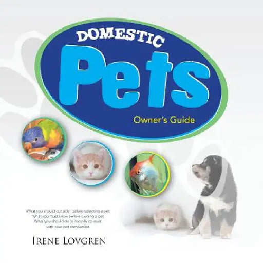 Domestic Pets: Owner's Guide by Irene Lovgren