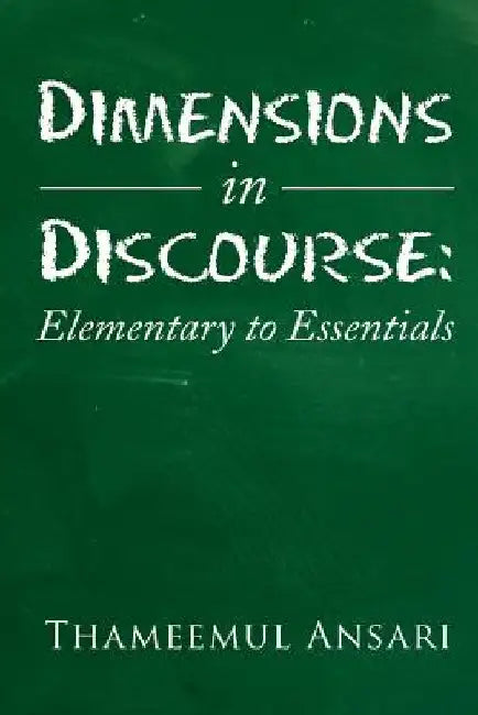 Dimensions in Discourse: Elementary to Essentials by Thameemul Ansari