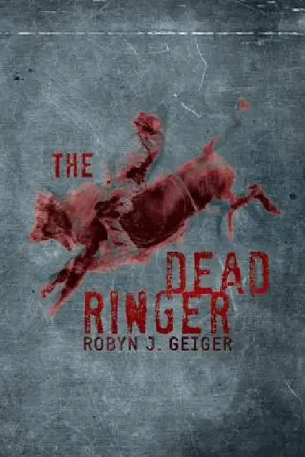 The Dead Ringer by Robyn J. Geiger