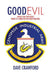 Good Evil: When Is Evil Ever Good? When It's Done for the Right Reasons. by Dave Crawford