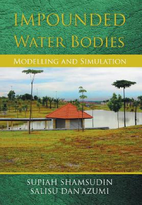 Impounded Water Bodies Modelling and Simulation by Supiah Shamsudin, Salisu Dan'azumi