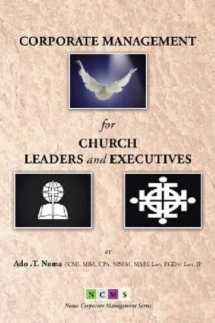 Corporate Management for Church Leaders and Executives by Ado T. Noma