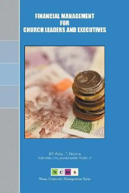 Financial Management for Church Leaders and Executives by Ado T. Noma