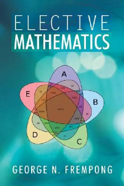 Elective Mathematics by George N. Frempong