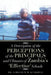 A Description of the Perceptions of the Principals and Climates of Zambia's 'Effective' Schools by Simeoni W. M. Kunkhuli