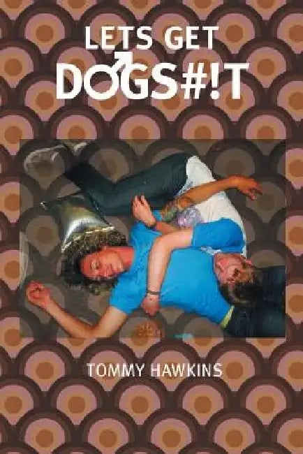 Let's Get Dogs#!t by Tommy Hawkins