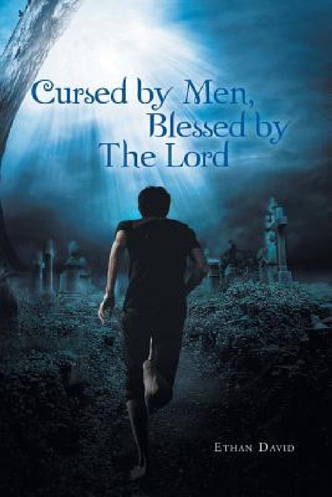 Cursed by Men Blessed by the Lord by Ethan David