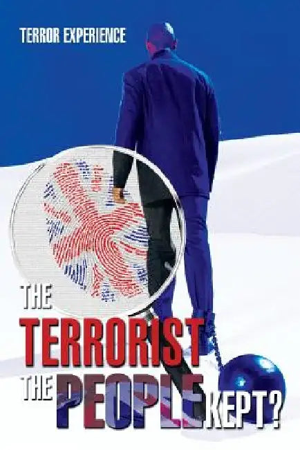 The Terrorist the People Kept? by Terror Experience
