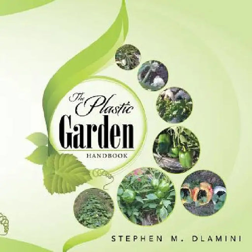 The Plastic Garden by Stephen M. Dlamini