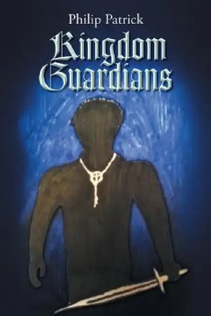 Kingdom Guardians: The Silver Key by Philip Patrick