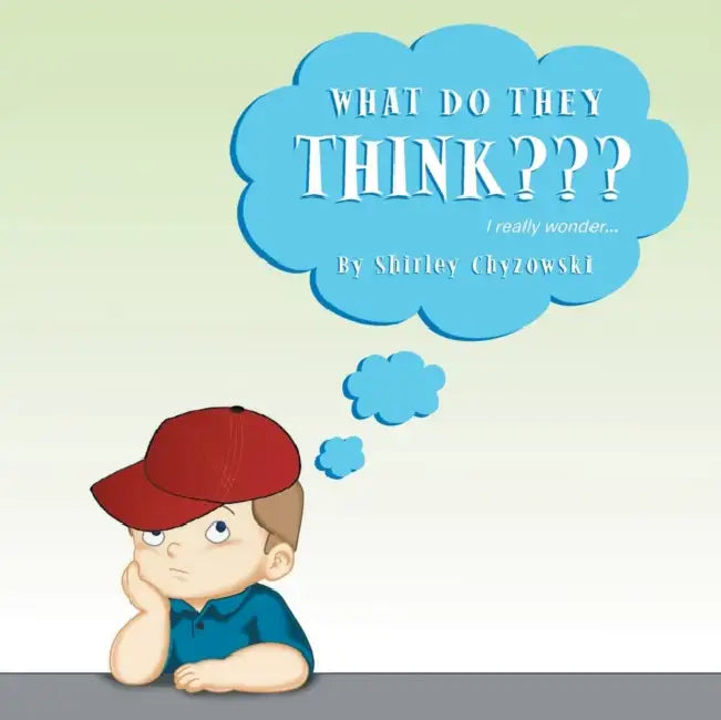 What Do They Think: I Really Wonder... by Shirley Chyzowski