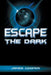 Escape the Dark by James Cooper