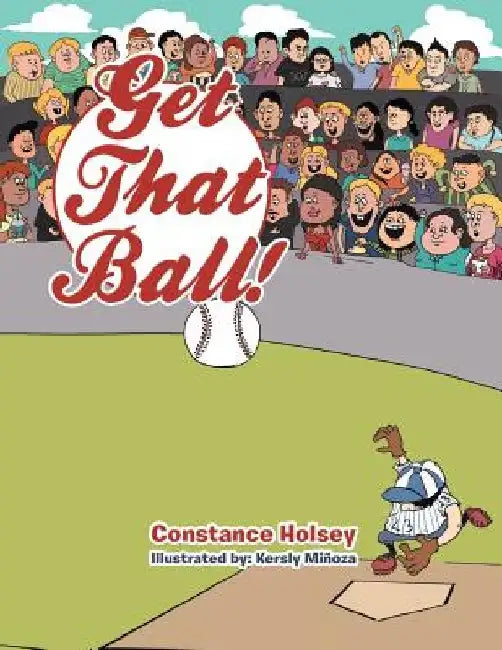 Get That Ball! by Constance Holsey