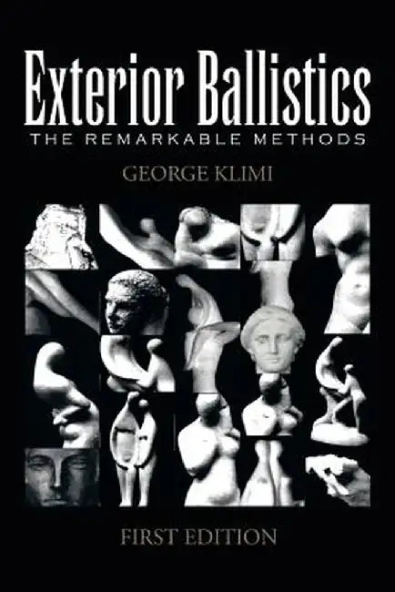 Exterior Ballistics: The Remarkable Methods by Klimi, George