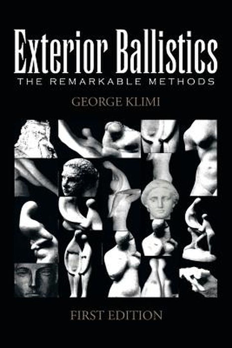 Exterior Ballistics: The Remarkable Methods by Klimi, George
