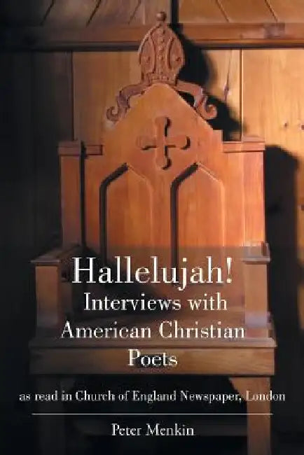 Hallelujah! Interviews with American Christian Poets as read in Church of England Newspaper, London: as read in Church of England Newspaper, London by Peter Menkin Obl Cam Osb