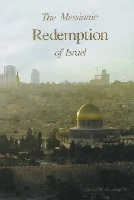 The Messianic Redemption of Israel by Gordon Ziegler
