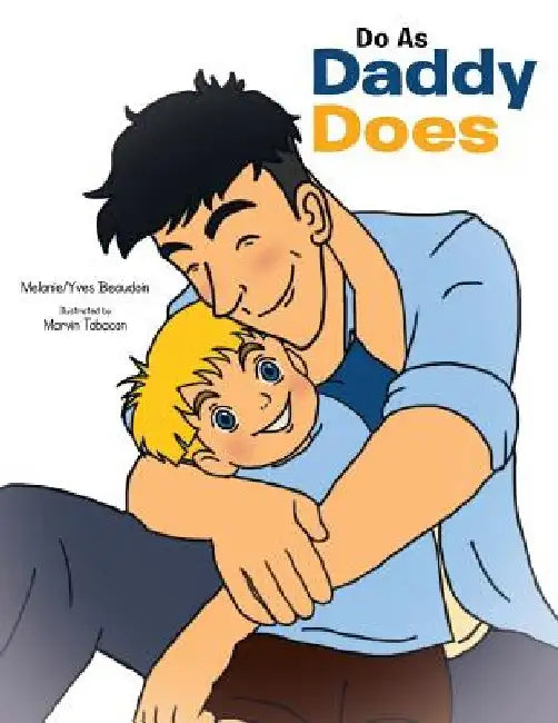 Do as Daddy Does by Melanie and Yves Beaudoin