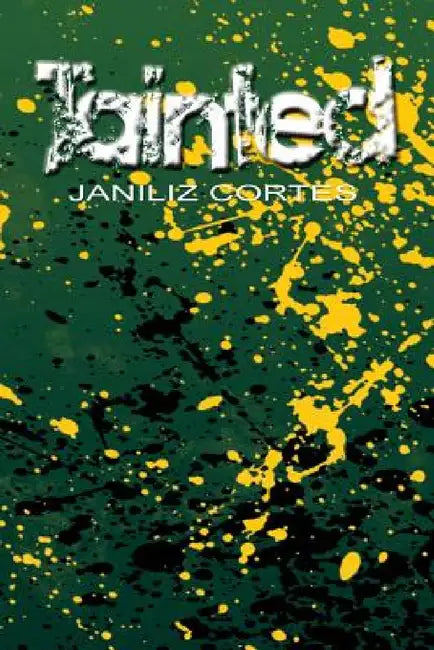 Tainted by Janiliz Cortes