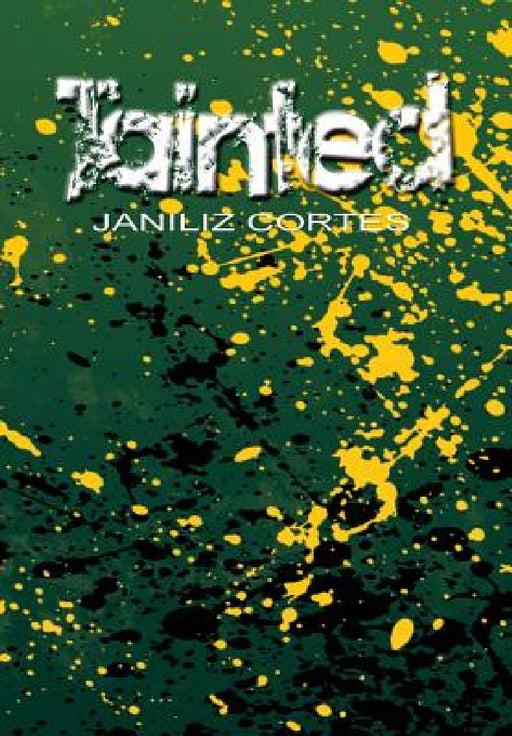 Tainted by Janiliz Cortes