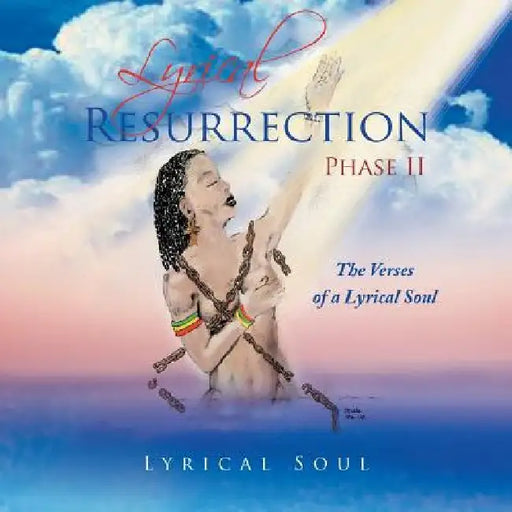 Lyrical Resurrection Phase II: The Verses of a Lyrical Soul by Lyrical Soul