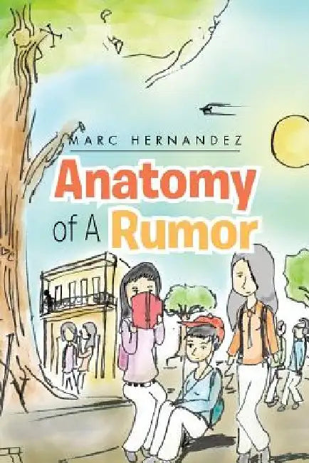 Anatomy of A Rumor by Marc Hernandez