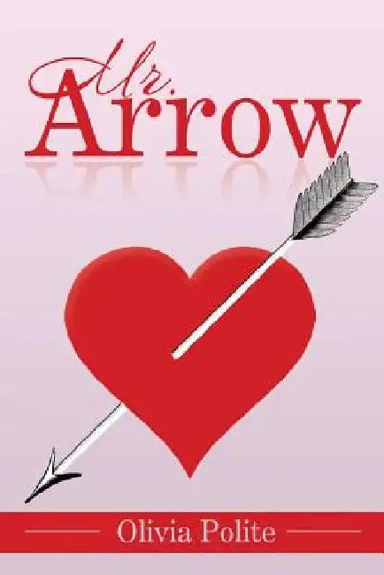 Mr. Arrow by Olivia Polite