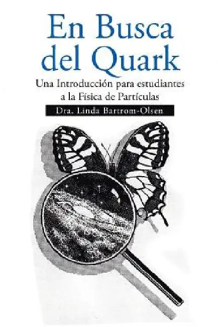 En Busca del Quark: Una Introduccion Par Estudiantes a la Fisica de Particulas by Bartrom-Olsen, Linda