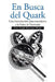 En Busca del Quark: Una Introduccion Par Estudiantes a la Fisica de Particulas by Bartrom-Olsen, Linda