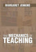 The Mechanics of Teaching by Margaret Jenkins