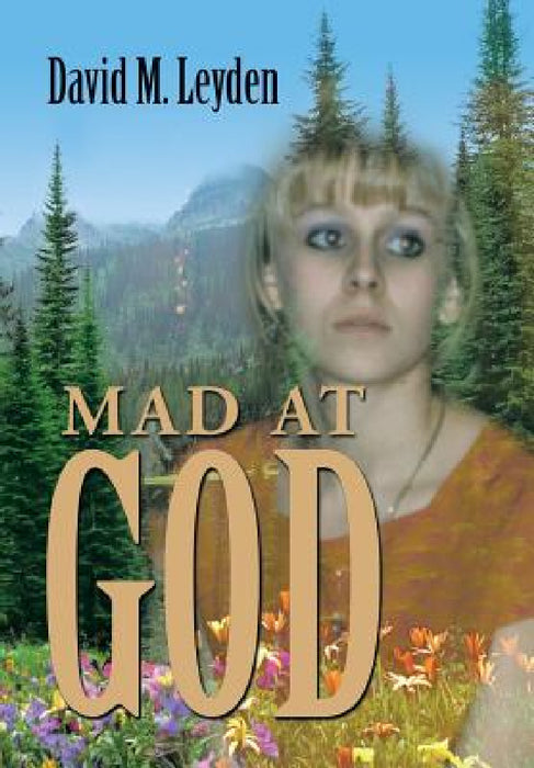 Mad at God by David M. Leyden