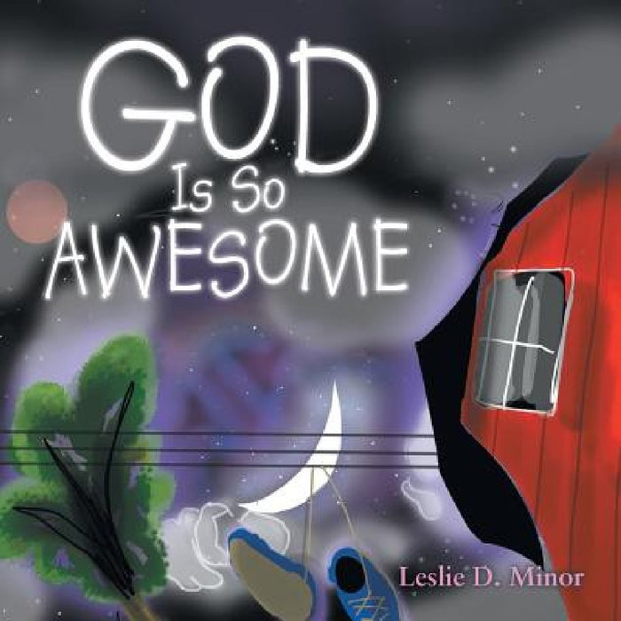 God Is So Awesome by Leslie D. Minor
