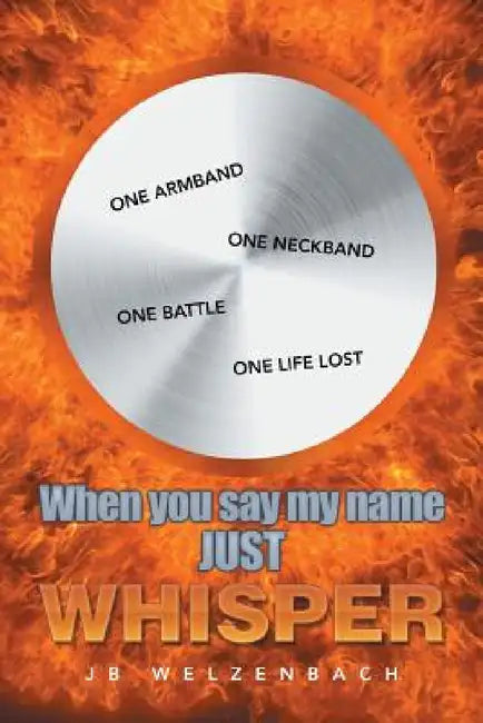 When You Say My Name Just Whisper by Jb Welzenbach