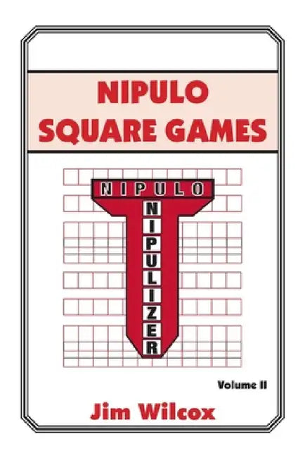 Nipulo Square Games: Volume II by Jim Wilcox