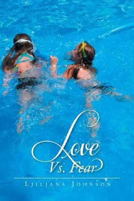 Love vs. Fear by Ljiljana Johnson