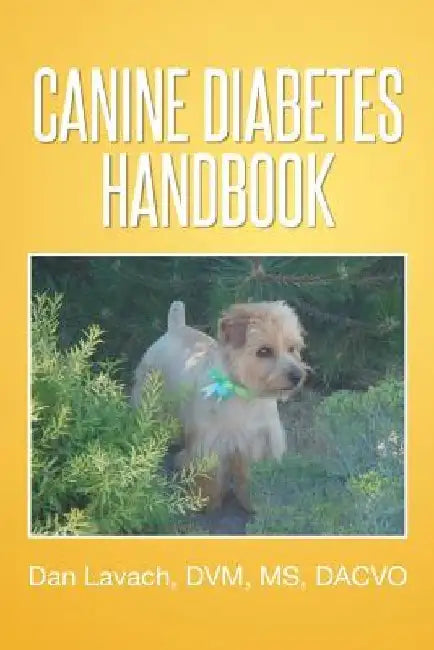 Canine Diabetes Handbook by Dan DVM Dacvo Lavach