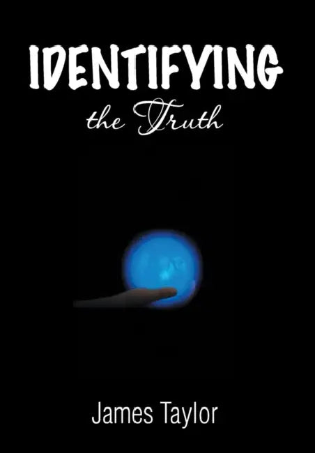 Identifying the Truth by James Taylor