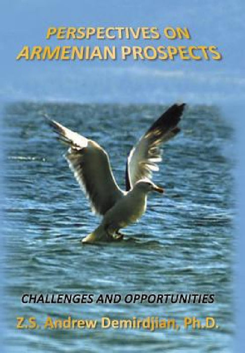 Perspectives on Armenian Prospects: Challenges and Opportunities by Z. S. Andrew Demirdjian
