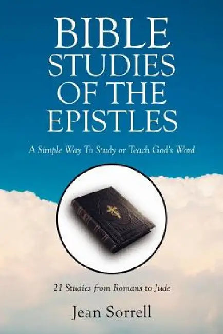 Bible Study of the Epistles: A Simple Way to Study or Teach God's Word by Jean Sorrell