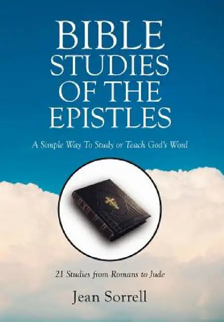 Bible Study of the Epistles: A Simple Way to Study or Teach God's Word by Jean Sorrell