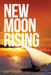 New Moon Rising by John S. Kistler