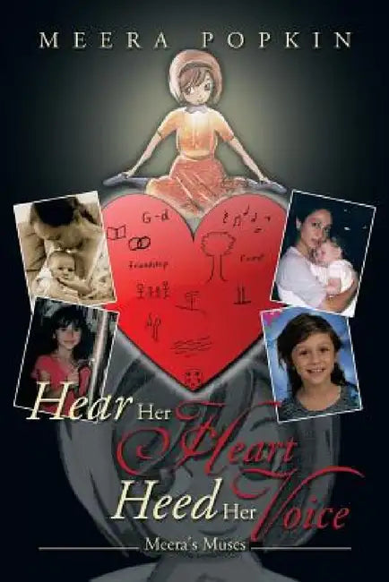 Hear Her Heart Heed Her Voice: Meera's Muses by Meera Popkin