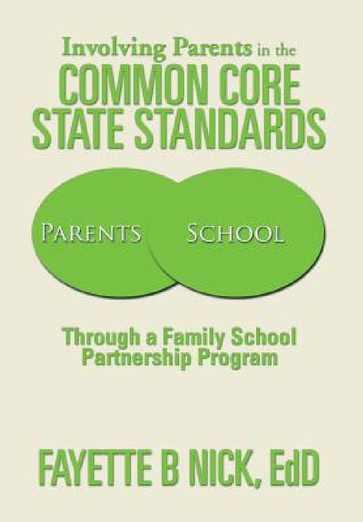 Involving Parents in the Common Core State Standards: Through a Family School Partnership Program by Fayette B. Nick Edd