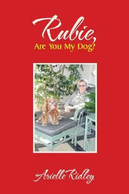 Rubie, Are You My Dog? by Arielle Ridley