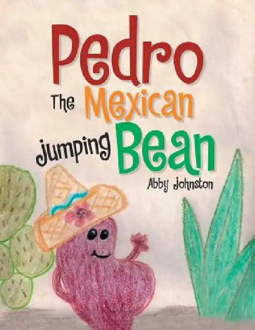 Pedro the Mexican Jumping Bean by Abby Johnston