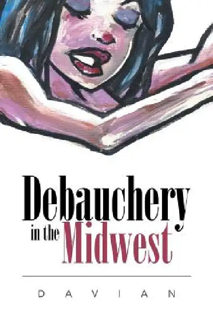 Debauchery in the Midwest by Davian