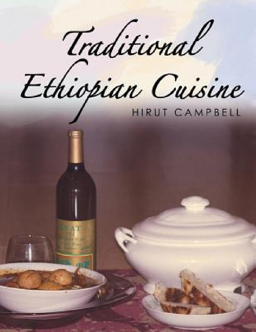 Traditional Ethiopian Cuisine by Hirut Campbell