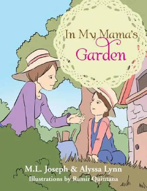 In My Mama's Garden by M. L. Joseph, Alssa Lynn